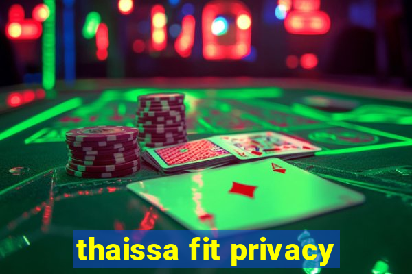 thaissa fit privacy